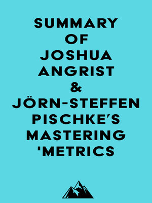 cover image of Summary of Joshua Angrist & Jörn-Steffen Pischke's Mastering 'Metrics